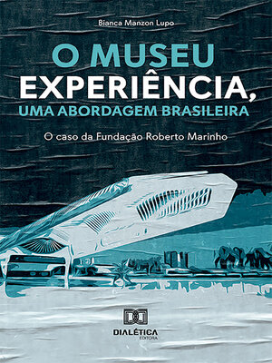 cover image of O museu experiência, uma abordagem brasileira